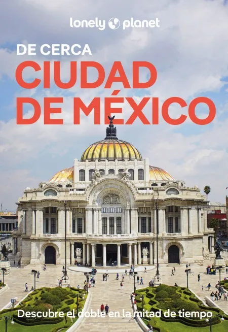 Ciudad de Mexico de Cerca Lonely Planet Ed. 2026