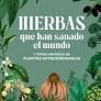 HIERBAS QUE HAN SANADO EL MUNDO