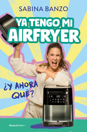 YA TENGO MI AIRFRYER, AHORA QU?