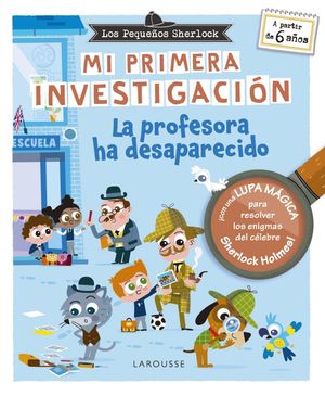 LOS PEQUEOS SHERLOCK.  MI PRIMERA INVESTIGACION.  LA PROFESORA HA DESAPARECIDO