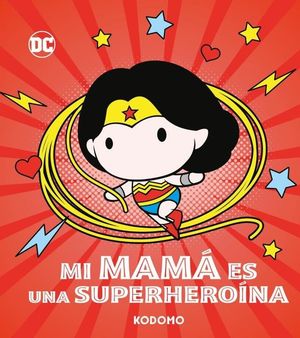 MI MAM ES UNA SUPERHERONA