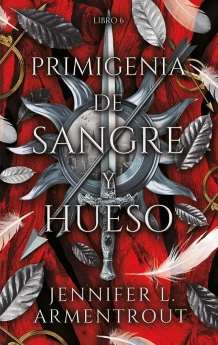De Sangre y Cenizas 6. La Primigenia de Sangre y Hueso