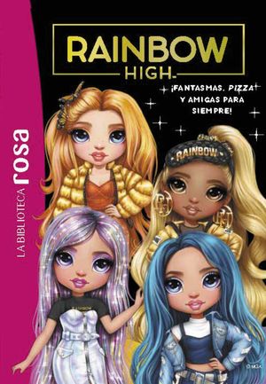 LA BIBLIOTECA ROSA. RAINBOW HIGH 13.  FANTASMAS, PIZZA Y AMIGAS PARA SIEMPRE