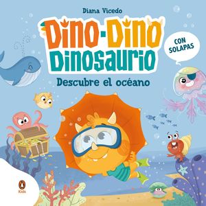 DINO-DINO DINOSAURIO DESCUBRE EL OCANO
