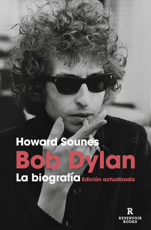 BOB DYLAN. LA BIOGRAFA (EDICIN ACTUALIZADA)
