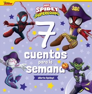 SPIDEY Y SU SUPEREQUIPO.  7 CUENTOS PARA LA SEMANA