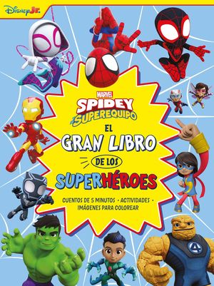 SPIDEY Y SU SUPEREQUIPO.  EL GRAN LIBRO DE LOS SUPERHROES