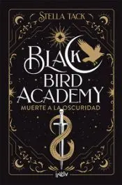 Black Bird Academy 1. Muerte a la Oscuridad