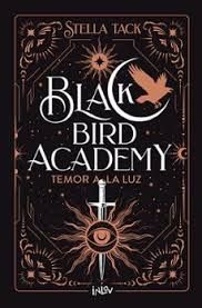 BLACK BIRD ACADEMY 2 TEMOR A LA LUZ