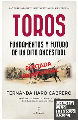 TOROS.  FUNDAMENTOS Y FUTURO DE UN RITO ANCESTRAL