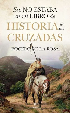 ESO NO ESTABA EN MI LIBRO DE HISTORIA DE LAS CRUZADAS