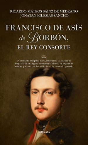 FRANCISCO DE ASS DE BORBN, EL REY CONSORTE