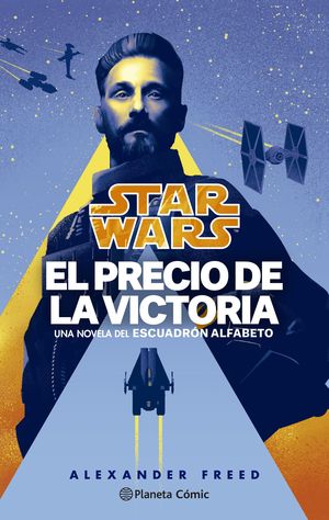 STAR WARS. EL PRECIO DE LA VICTORIA. ESCUADR�N ALFABETO N� 03/03 (NOVELA)