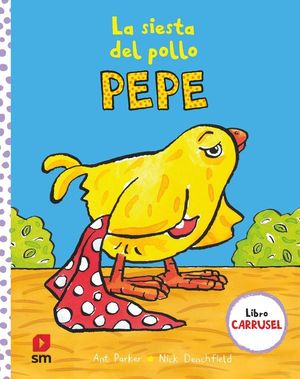 LA SIESTA DEL POLLO PEPE.  LIBRO CARRUSEL