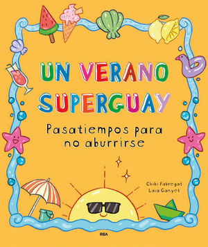 UN VERANO SUPERGUAY:PASATIEMPOS PARA NO ABURRIRSE