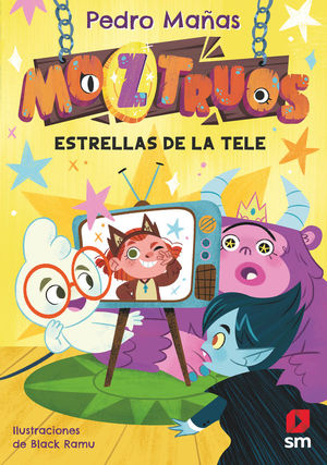 MOZTRUOS 4.  ESTRELLAS DE LA TELE