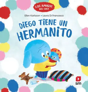 Los Amigos del Cole 1. Diego Tiene un Hermanito