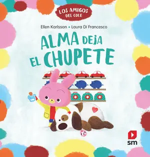 Los Amigos del Cole 2. Alma Deja el Chupete