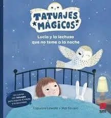 Tatuajes Magicos. Lucia y la Lechuza que no Teme a la Noche