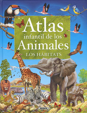 ATLAS INFANTIL DE LOS ANIMALES.  LOS HABITATS