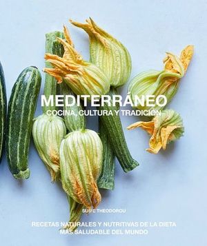 MEDITERRNEO, COCINA, CULTURA Y TRADICIN. RECETAS NATURALES Y NUTRITI