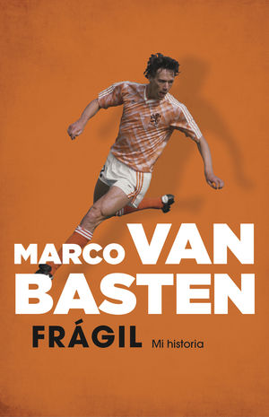 FRAGIL.  MI HISTORIA  MARCO VAN BASTEN