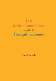 LOS DESLUMBRAMIENTOS SEGUIDO DE RECAPITULACIONES