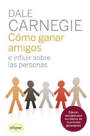 C�MO GANAR AMIGOS E INFLUIR SOBRE LAS PERSONAS