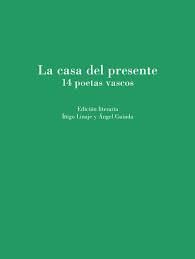 LA CASA DEL PRESENTE.14 POETAS VASCOS