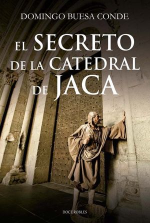 EL SECRETO DE LA CATEDRAL DE JACA