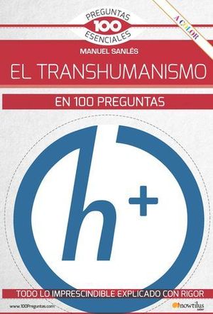 EL TRANSHUMANISMO EN 100 PREGUNTAS.