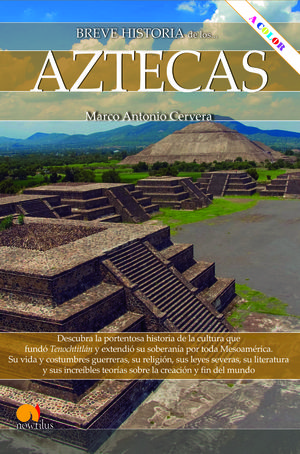 BREVE HISTORIA DE LOS AZTECAS. NUEVA EDICIN COLOR