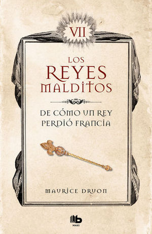 DE COMO UN REY PERDIO FRANCIA ( LOS REYES MALDITOS VII)