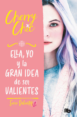 VALIENTES 1.  ELLA, YO Y LA GRAN IDEA DE SER VALIENTES