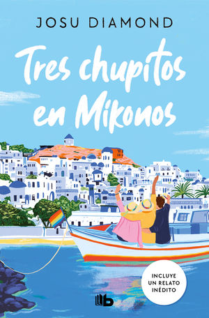 TRES CHUPITOS EN MIKONOS (TRILOGA UN CCTEL EN CHUECA 3)