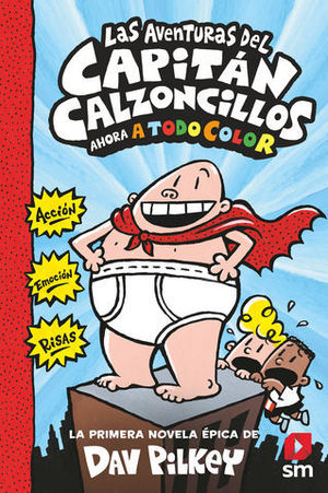 LAS AVENTURAS DEL CAPITAN CALZONCILLOS. A TODO COLOR