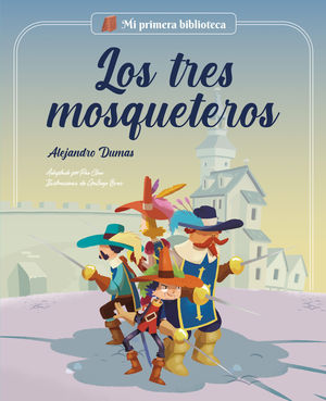 LOS TRES MOSQUETEROS.  MI PRIMERA BIBLIOTECA