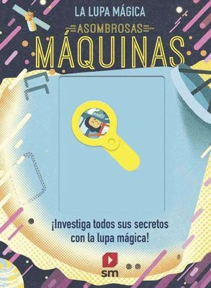 ASOMBROSAS MAQUINAS.  LA LUPA MAGICA