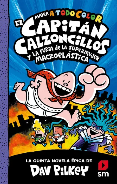 El Capitan Calzoncillos y la Furia de la Supermujer Macroelastica