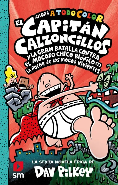 El Capitán Calzoncillos y la Gran Batalla Contra el Mocoso Chico Biónico (I)