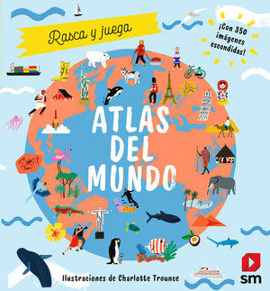 ATLAS DEL MUNDO.  RASCA Y JUEGA