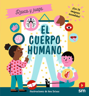 EL CUERPO HUMANO.  RASCA Y JUEGA