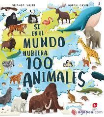 SI EN EL MUNDO HUBIERA 100 ANIMALES
