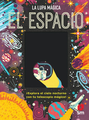 EL ESPACIO.  LA LUPA MAGICA