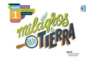 Milagros Bajo Tierra 1º Ep Proyecto Kumi Ed. 2017
