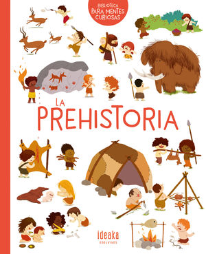 LA PREHISTORIA.  BIBLIOTECA PARA MENTES CURIOSAS