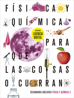 FISICA Y QUIMICA 3 ESO PARA QUE LAS COSAS OCURRAN + LICENCIA DIGITAL ED. 2021