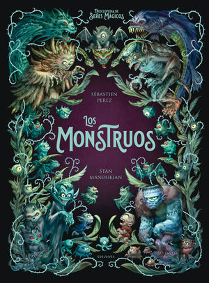 LOS MONSTRUOS.  ENCICLOPEDIA DE SERES MAGICOS