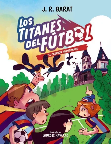 Los Titanes del Fútbol 2. El Caserón Abandonado