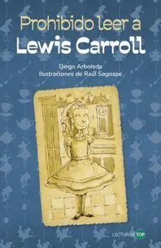 Prohibido Leer a Lewis Carroll. Lecturas Top 11 Años